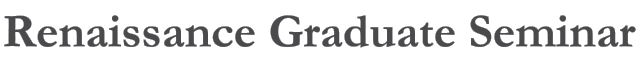 Renaissance Graduate Seminar
