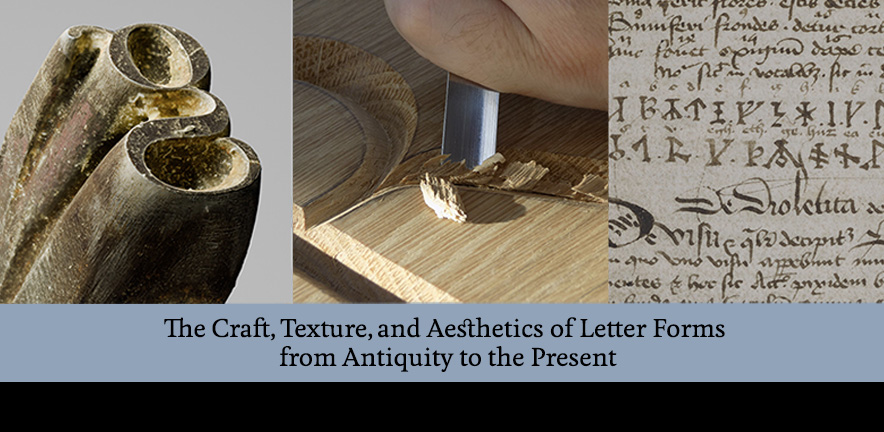 The Craft, Texture, and Aesthetics of Letter Forms from Antiquity to the Present